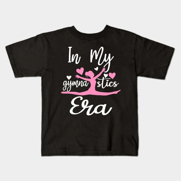 Funny Gymnast Lover Quote In My Gymnastics Era Mom Daughter Kids T-Shirt by jadolomadolo